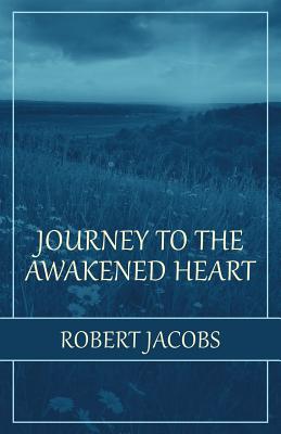 Journey to the Awakened Heart - Jacobs, Robert