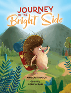 Journey to the Bright Side: A Picture Book about Finding Positivity