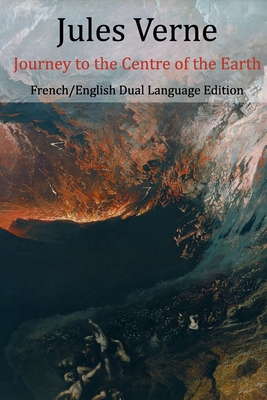 Journey to the Centre of the Earth (English/French Dual Language Edition) - Malleson, Frederick Amadeus (Translated by), and Verne, Jules