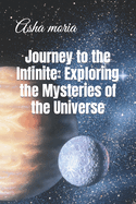 Journey to the Infinite: Exploring the Mysteries of the Universe