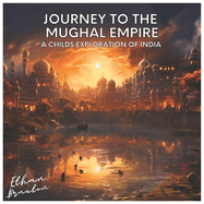 Journey to the Mughal Empire: A Child's Exploration of India