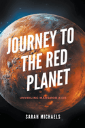 Journey to the Red Planet: Unveiling Mars for Kids