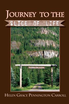 Journey to The Slice of Life - Carroll, Helen Grace