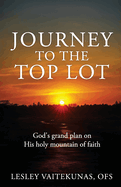 Journey to the Top Lot: God's grand plan on His holy mountain of faith