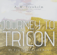 Journey to Tricon: My Trip to Heaven and Back