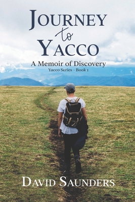 Journey to Yacco: A Memoir of Discovery - Saunders, David