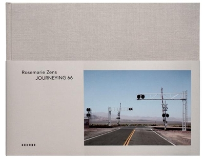 Journeying 66 - Zens, Rosemarie (Photographer), and Zurborn, Wolfgang (Text by)