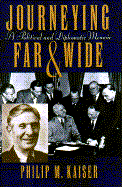 Journeying Far and Wide: A Political and Diplomatic Memoir