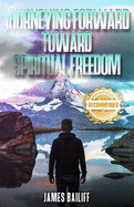 Journeying Forward Toward Spiritual Freedom