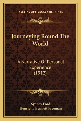 Journeying Round the World: A Narrative of Personal Experience (1912) - Ford, Sydney, and Freeman, Henrietta Bennett