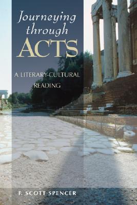 Journeying Through Acts: A Literary-Cultural Reading - Spencer, F Scott