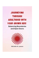 Journeying through Adulthood with Your Grown Kids: Balancing Boundaries and Open Doors