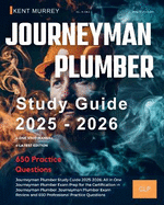 Journeyman Plumber Study Guide 2025-2026: All in One Journeyman Plumber Exam Prep for the Certification in Journeyman Plumber. Journeyman Plumber Exam Review and 650 Professional Practice Questions