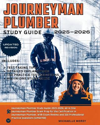 Journeyman Plumber Study Guide 2025-2026: All in One Journeyman Plumber Exam Prep for the Certification in Journeyman Plumber. With Exam Review and 550 Professional Practice Questions [UPDATED] - MOREY, MICHAELLE