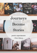 Journeys Become Stories: Poetic Experiments