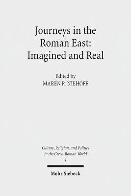 Journeys in the Roman East: Imagined and Real - Niehoff, Maren R (Editor)