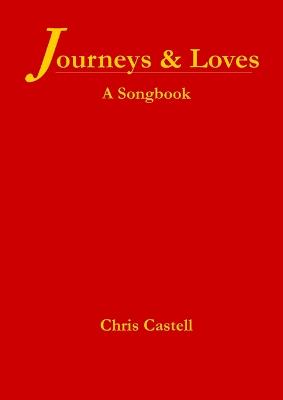 Journeys & Loves: A Songbook - Castell, Chris