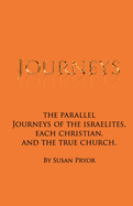Journeys: The Parallel Journeys of the Israelites, Each Christian, and the True Church