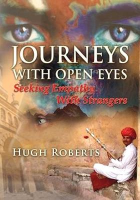 Journeys with Open Eyes: Seeking Empathy with Strangers - Roberts, Hugh