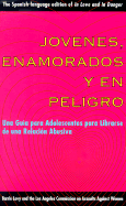 Jovenes, enamorados y en peligro: Una guia para jovenes: como librarse de relaciones abusivas, In Love and in Danger, Spanish-Language edition
