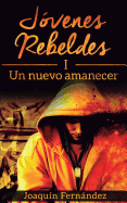 Jovenes Rebeldes (I): Un nuevo amanecer