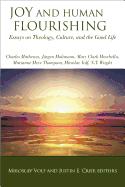 Joy and Human Flourishing: Essays on Theology, Culture and the Good Life