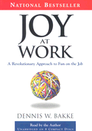 Joy at Work: A Revolutionary Aproach to Fun on the Job