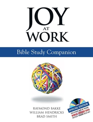 Joy at Work: Bible Study Companion - Smith, Brad, and Hendricks, William, Dr., and Bakke, Raymond
