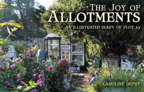 Joy of Allotments: An Illustrated Diary of Plot 19
