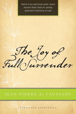 Joy of Full Surrender (Revised) - de Caussade, Jean Pierre, and Tvedten, Benet (Editor)
