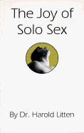 Joy of Solo Sex - Litten, Harold