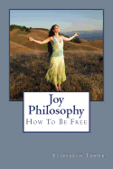Joy Philosophy: How to Be Free