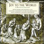 Joy to the World: A Maynooth Christmas - Choir of St. Patrick's College, Maynooth (choir, chorus); Choir of the National University of Ireland, Maynooth (choir, chorus)