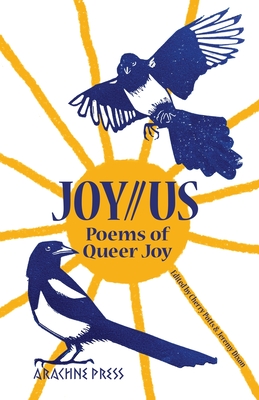 Joy//Us: poems of Queer Joy - Dixon, Jeremy (Editor), and Cherry, Potts (Editor)