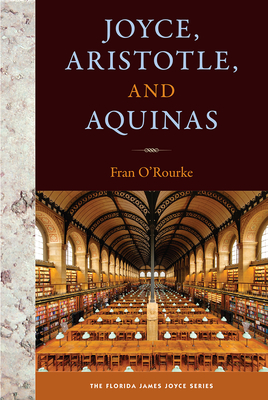 Joyce, Aristotle, and Aquinas - O'Rourke, Fran