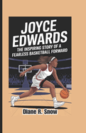 Joyce Edwards: The Inspiring Story of a Fearless Basketball Forward (Basketball Biography Book for Kids)
