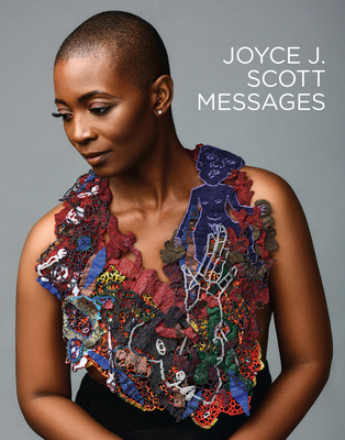 Joyce J. Scott: Messages - Mobilia Gallery (Editor)