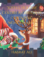 "Joyful Holiday Colors: A Christmas Colouring Wonderland"