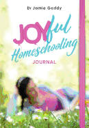 Joyful Homeschooling Journal: Encourage a heart of joy through journaling!