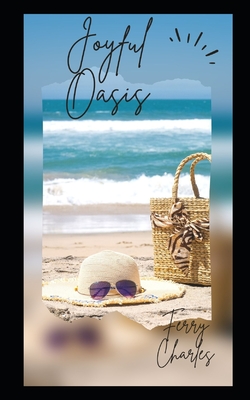 Joyful Oasis: Embracing Bliss in Your Personal Paradise - Charles, Ferry