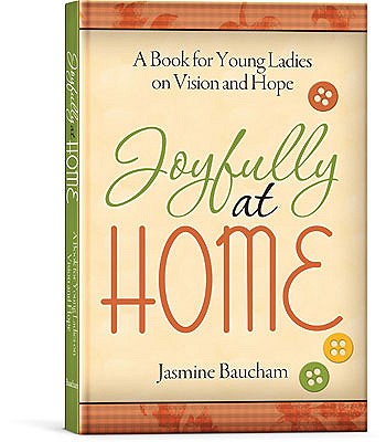 Joyfully at Home: A Book for Young Ladies on Vision and Hope - Baucham, Jasmine