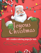 Joyous Christmas: 50+ Creative Coloring Pages For Kids