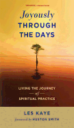 Joyously Through the Days: Living the Journey of Spiritual Practice