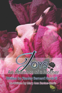 Joys...An Absence of a Mother: The Novel that will make you take a deeper look at the Love of a Mother...