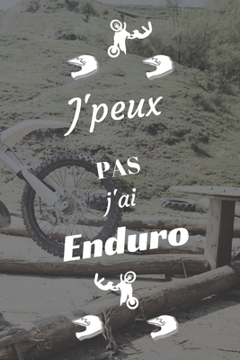 J'peux pas j'ai Enduro: Carnet de notes pour sportif / sportive passionn?(e) - 124 pages lign?es - format 15,24 x 22,89 cm - Editions, Mon Sport Ma Passion