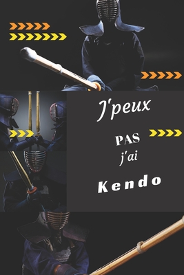 J'peux pas j'ai Kendo: Carnet de notes pour sportif / sportive passionn?(e) - 124 pages lign?es - format 15,24 x 22,89 cm - Editions, Mon Sport Ma Passion