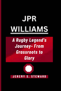 Jpr Williams: A Rugby Legend's Journey- From Grassroots to Glory