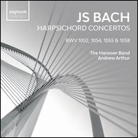 JS Bach: Harpsichord Concertos BWV 1052, 1054, 1055 & 1058 - Andrew Arthur (harpsichord); Hanover Band; Andrew Arthur (conductor)