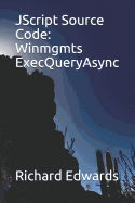 JScript Source Code: Winmgmts ExecQueryAsync