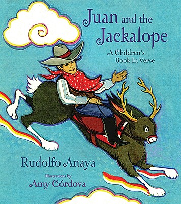 Juan and the Jackalope: A Children's Book in Verse - Anaya, Rudolfo